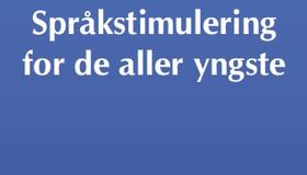 Informasjon om språkstimulering for de aller yngste